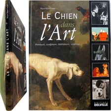 Le Chien dans l'art Peinture sculpture littérature cinéma 2004 B. Bulard Cordeau