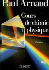 Paul ARNAUD - COURS DE CHIMIE PHYSIQUE 3eme édition - Dunod 1993 - 532 pages