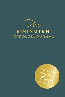 Das minuten erfolgsjournal - das, 6-minuten-erfolgsjournal