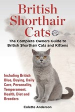 Colette Anderso British Shorthair Cats, The Complete Owners Guide to Bri (Poche)