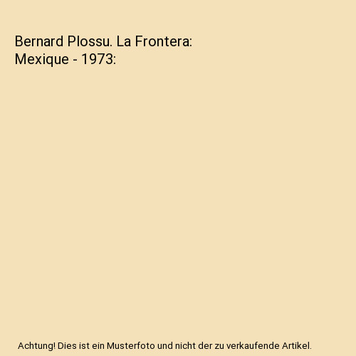 Bernard plossu frontera - bernard, la