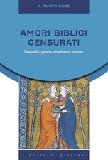 K. Renato Lings Amori biblici censurati. Sessualità, genere e traduzioni (Poche)