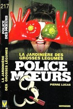PIERRE LUCAS-POLICE DES MOEURS n° 217 la jardinière des grosses légumes