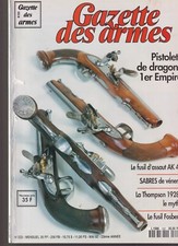 GAZETTE DES ARMES N°222 PISTOLET DRAGON 1e EMPIRE / AK 47 / THOMPSON 1928/FOSBER