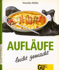 Aufläufe leicht gemacht - Veronika Müller - Livre de Cuisine