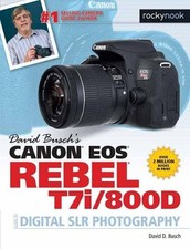 David D. Busch David Busch's Canon EOS Rebel T7i/800D Guide to SLR Photo (Poche)