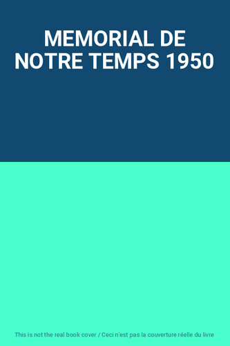 Memorial notre temps 1950 - memorial,