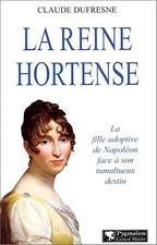 La reine Hortense - Dufresne, Claude