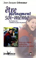 Etre pleinement soi-même : Vivre une relation authentique avec soi et les autres