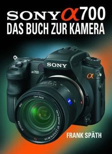 Sony alpha 700 das buch - 700:, zur