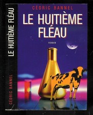 Cédric Bannel : Le huitième fléau " Roman " Editions France Loisirs