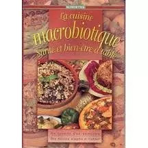 Cuisine macrobiotique - macrobiotique, (la)