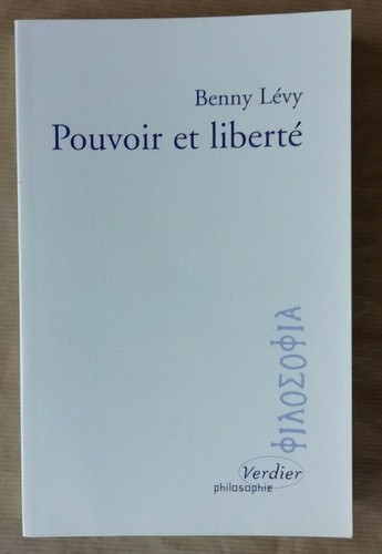 Pouvoir liberté benny levy - et,