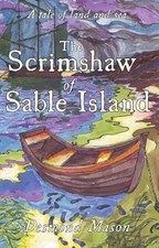 The Scrimshaw of Sable Island: A Tale of Land and Sea, Mason, Desmond, Used; Ver