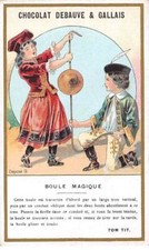 Chromos.AM14647.6x9 cm environ.Chocolat Debauve et Gallais.Boule magique