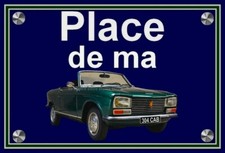 plaque " PLACE DE MA PEUGEOT 304 cabriolet  verte  " ( idée cadeau anniversaire)