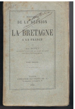 DUPUY - HISTOIRE DE LA REUNION DE LA BRETAGNE A LA FRANCE LIVRE ANCIEN BRETAGNE