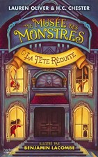 Le Musée des Monstres - Tome 1 - La tête réduite, Lauren Oliver et  Alice Delarb