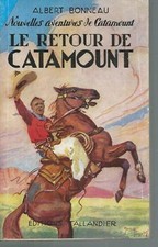 Le retour de Catamount . Albert BONNEAU.Tallandier EO 1952  LJ7