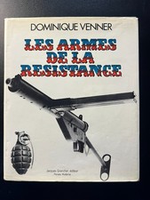 LES ARMES DE LA RESISTANCE - DOMINIQUE VENNER - GRANCHER - MILITARIA