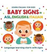 Learn Italian for Kids Baby Signs in ASL, English & Italian: 27 Easy ASL Signs t