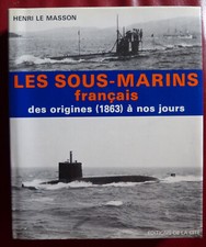 Les sous-marins français (Henri Le Masson - Editions de la Cité 1980)