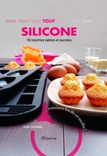 Tout silicone, 30 recettes