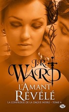 La Confrérie de la dague noire, Tome 4: L'Amant révélé - Ward, J.R.