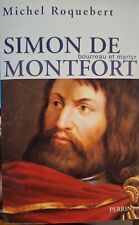 Michel Roquebert- Simon de Montfort bourreau et martyr
