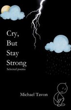 Cry, But Stay Strong: Selected Poems de Tavon, Michael | Livre | état très bon