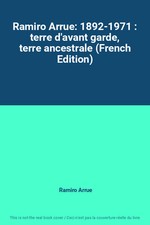 Ramiro Arrue: 1892-1971 : terre d'avant garde, terre ancestrale (French Edi