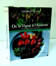 DE LA VIGNE A L'ASSIETTE - Georges BLANC - Photos de C. BAKER-  Ed HACHETTE 1995