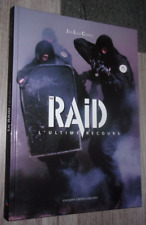 Livre " Le RAID, l'ultime recours "- Police Nationale - unité d'élite - Bièvres