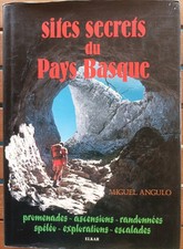 1987 SITES SECRETS DU PAYS BASQUE M ANGULO RANDONNÉES SPÉLÉO ASCENSIONS PYRÉNÉES