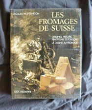 Jacques MONTANDON, "Les Fromages de Suisse - Origines, Histoire...", Edita 1980