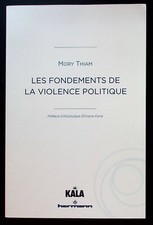 LES FONDEMENTS DE LA VIOLENCE POLITIQUE - PHILOSOPHIE - MORY THIAM  - 04/2021