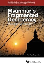Felix Thiam Kim T Myanmar's Fragmented Democracy: Transition Or Illusio (Relié)