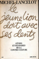 Le jeune lion dort avec ses dents: Génies et faussaires de la contre-culture.