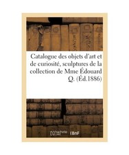 Catalogue Des Objets d'Art Et