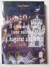 § il était une fois une sultane, Chagarat Al Durr - Azza Heikal