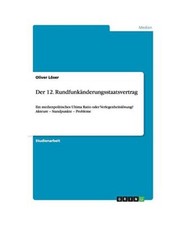 Der 12. Rundfunkänderungsstaatsvertrag: Ein medienpolitisches Ultima Ratio oder