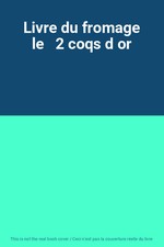 Livre du fromage le   2 coqs d