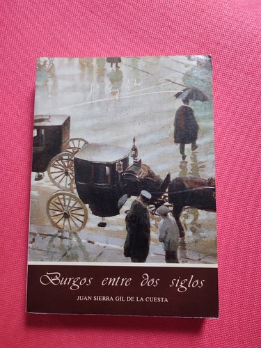 Burgos entre dos - , siglos