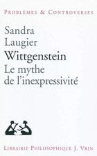 Wittgenstein. Le mythe de l'inexpressivité, Sandra Laugier
