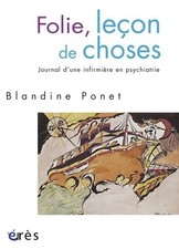 Folie, leçon de choses - Journal d'une infirmière en psychiatrie - Ponet, Blandi