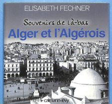 ELISABETH FECHNER " ALGER ET L' ALGÉROIS  " LIVRE 2002