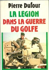 Pierre Dufour la légion dans la guerre du golfe