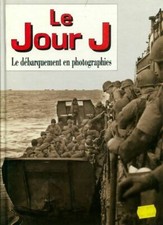 Le jour J. Le débarquement en