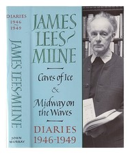 Lees-Milne, James Journaux, 1946-1949 : Caves De Glace & Midway On The Vagues /