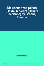 Ma soeur avait raison (Haute-tension) [Reliure inconnue] by Greene, Yvonne, Yvon